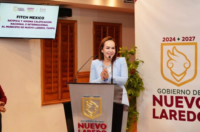  NUEVO LAREDO EJEMPLO NACIONAL EN FINANZAS PÚBLICAS; RATIFICA FITCH RATINGS  CALIFICACIÓN CREDITICIA AAA