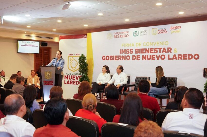  GOBIERNO DE NUEVO LAREDO E IMSS-BIENESTAR FORMALIZAN CONVENIO PARA AMPLIAR COBERTURA DE SALUD